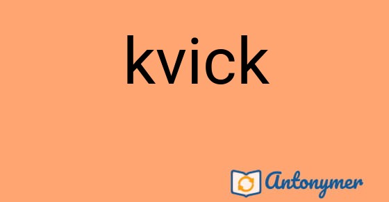 Bild som illustrerar ordet kvick och dess antonymer.