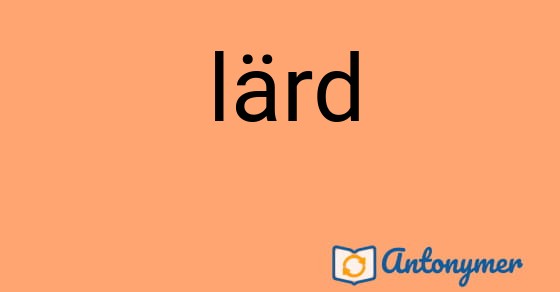 Bild som illustrerar ordet lärd och dess antonymer.