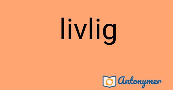Bild som illustrerar ordet livlig och dess antonymer.