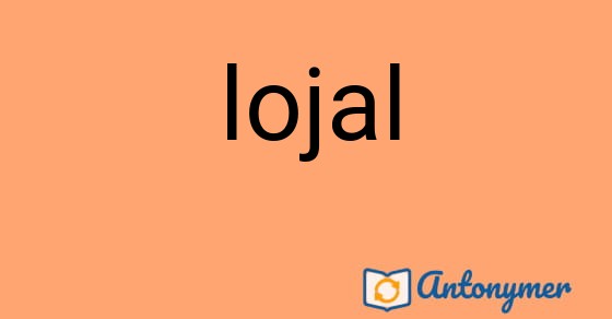 Bild som illustrerar ordet lojal och dess antonymer.