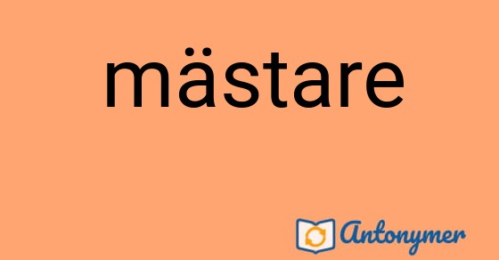 Bild som illustrerar ordet mästare och dess antonymer.
