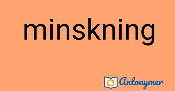 Bild som illustrerar ordet minskning och dess antonymer.