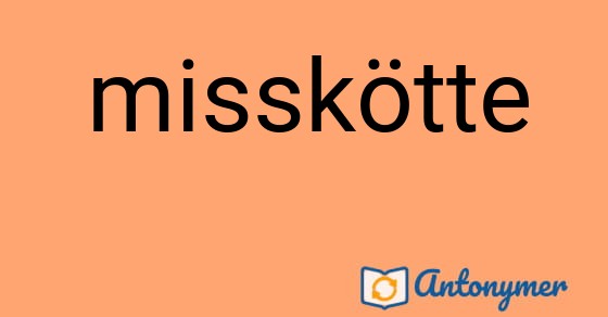 Bild som illustrerar ordet misskötte och dess antonymer.