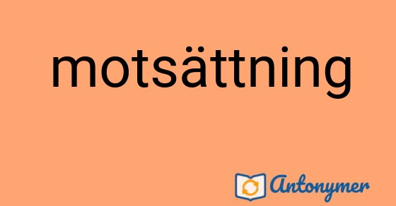 Bild som illustrerar ordet motsättning och dess antonymer.