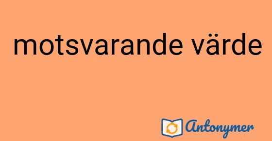 Bild som illustrerar uttrycket motsvarande värde och dess antonymer.