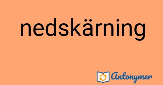 Bild som illustrerar ordet nedskärning och dess antonymer.