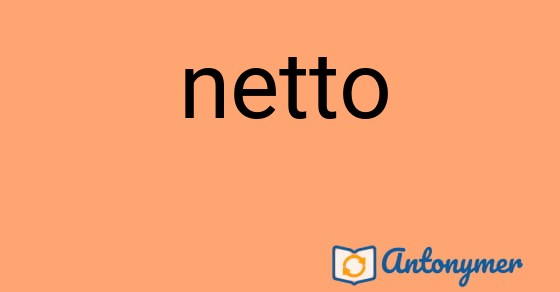 Bild som illustrerar ordet netto och dess antonymer.