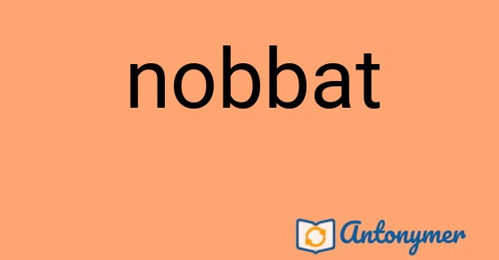 Bild som illustrerar ordet nobbat och dess antonymer.