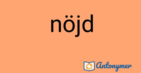 Bild som illustrerar ordet nöjd och dess antonymer.
