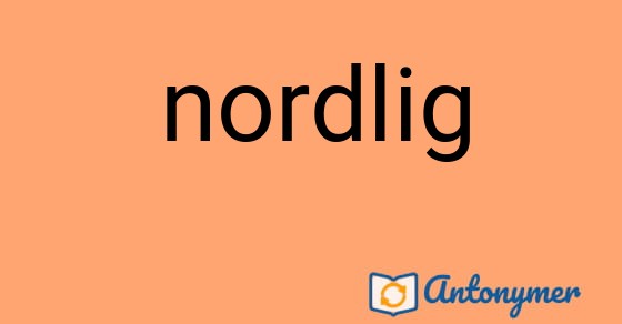 Bild som illustrerar ordet nordlig och dess antonymer.