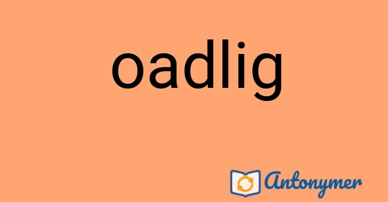 Bild som illustrerar ordet oadlig och dess antonymer.