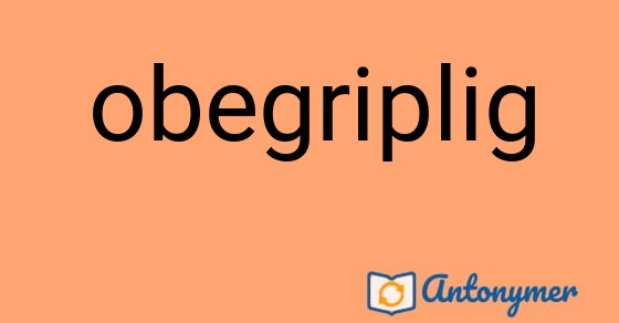 Bild som illustrerar ordet obegriplig och dess antonymer.