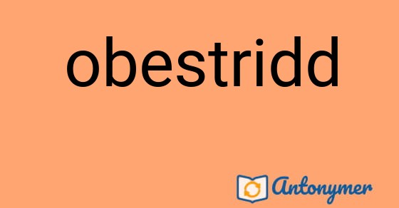Bild som illustrerar ordet obestridd och dess antonymer.