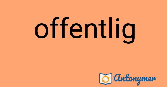 Bild som illustrerar ordet offentlig och dess antonymer.