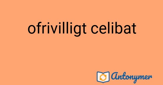 Bild som illustrerar uttrycket ofrivilligt celibat och dess antonymer.