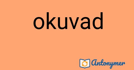 Bild som illustrerar ordet okuvad och dess antonymer.