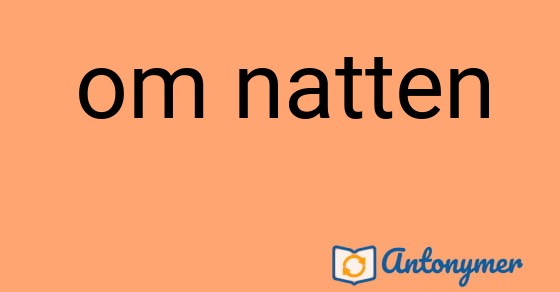 Bild som illustrerar uttrycket om natten och dess antonymer.