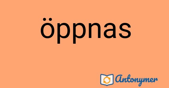Bild som illustrerar ordet öppnas och dess antonymer.