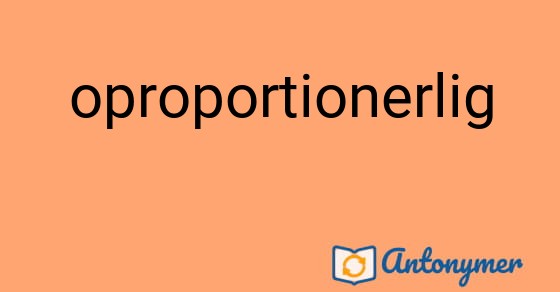 Bild som illustrerar ordet oproportionerlig och dess antonymer.