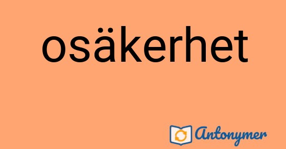 Bild som illustrerar ordet osäkerhet och dess antonymer.