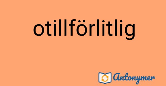 Bild som illustrerar ordet otillförlitlig och dess antonymer.