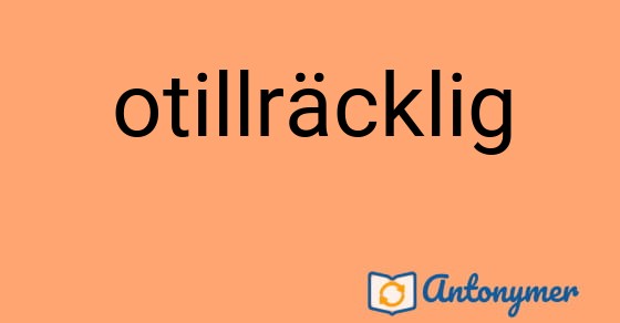 Bild som illustrerar ordet otillräcklig och dess antonymer.