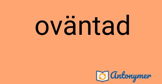 Bild som illustrerar ordet oväntad och dess antonymer.