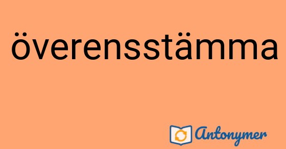 Bild som illustrerar ordet överensstämma och dess antonymer.