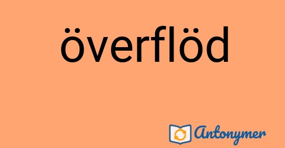 Bild som illustrerar ordet överflöd och dess antonymer.