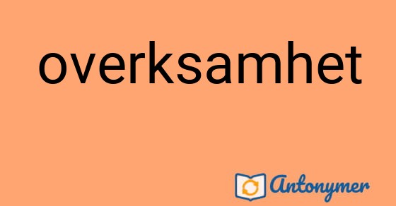 Bild som illustrerar ordet overksamhet och dess antonymer.
