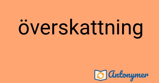 Bild som illustrerar ordet överskattning och dess antonymer.