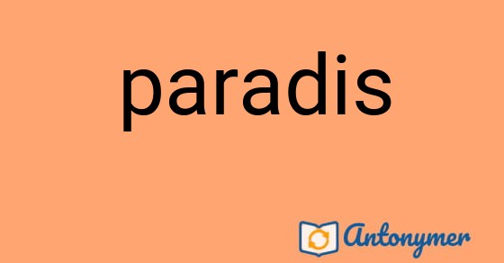 Bild som illustrerar ordet paradis och dess antonymer.