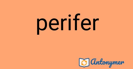 Bild som illustrerar ordet perifer och dess antonymer.
