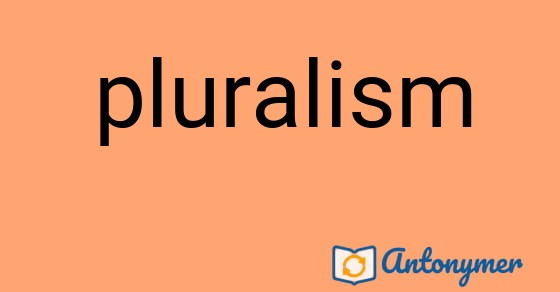 Bild som illustrerar ordet pluralism och dess antonymer.