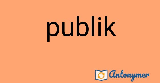 Bild som illustrerar ordet publik och dess antonymer.