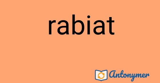 Bild som illustrerar ordet rabiat och dess antonymer.