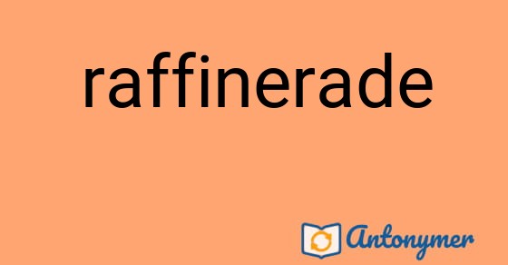 Bild som illustrerar ordet raffinerade och dess antonymer.