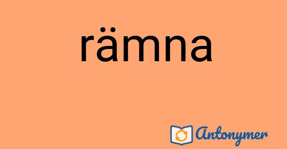 Bild som illustrerar ordet rämna och dess antonymer.