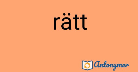Bild som illustrerar ordet rätt och dess antonymer.