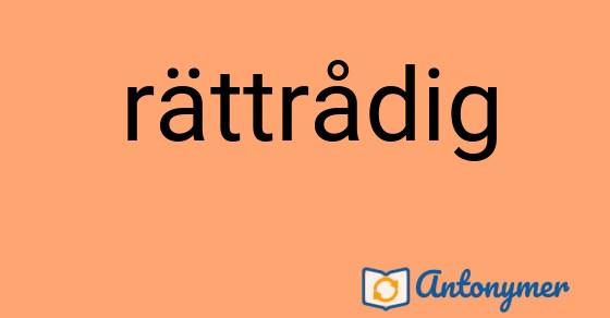 Bild som illustrerar ordet rättrådig och dess antonymer.