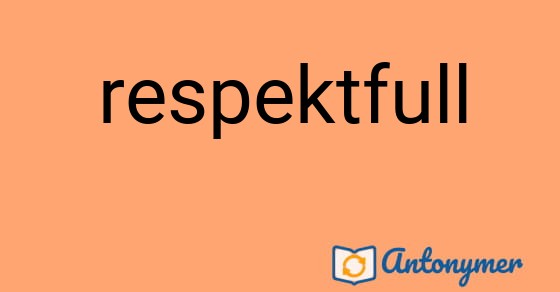Bild som illustrerar ordet respektfull och dess antonymer.