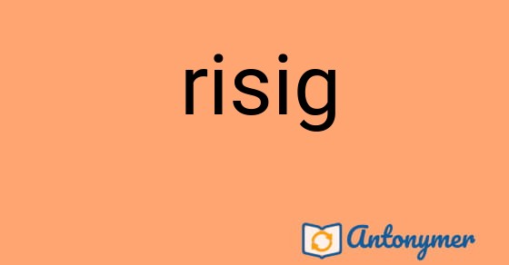 Bild som illustrerar ordet risig och dess antonymer.