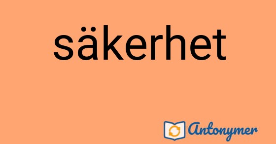 Bild som illustrerar ordet säkerhet och dess antonymer.
