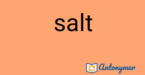 Bild som illustrerar ordet salt och dess antonymer.