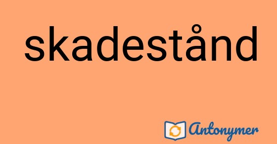 Bild som illustrerar ordet skadestånd och dess antonymer.