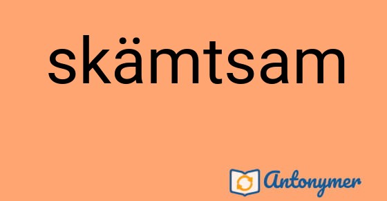 Bild som illustrerar ordet skämtsam och dess antonymer.