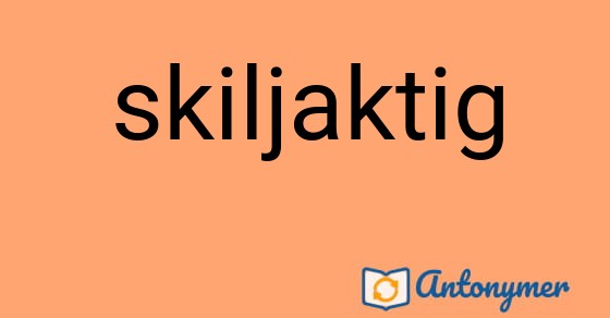 Bild som illustrerar ordet skiljaktig och dess antonymer.