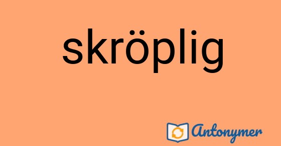 Bild som illustrerar ordet skröplig och dess antonymer.