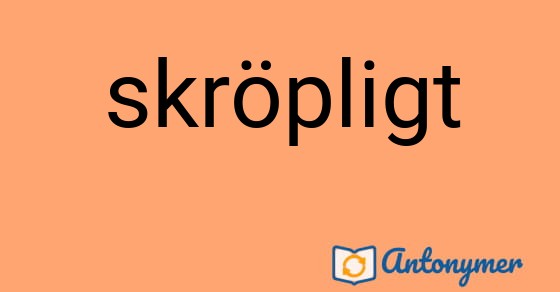 Bild som illustrerar ordet skröpligt och dess antonymer.