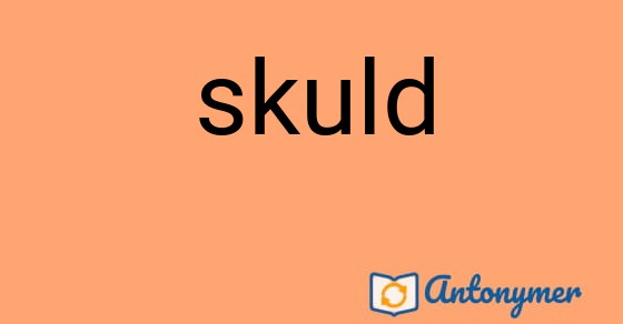 Bild som illustrerar ordet skuld och dess antonymer.